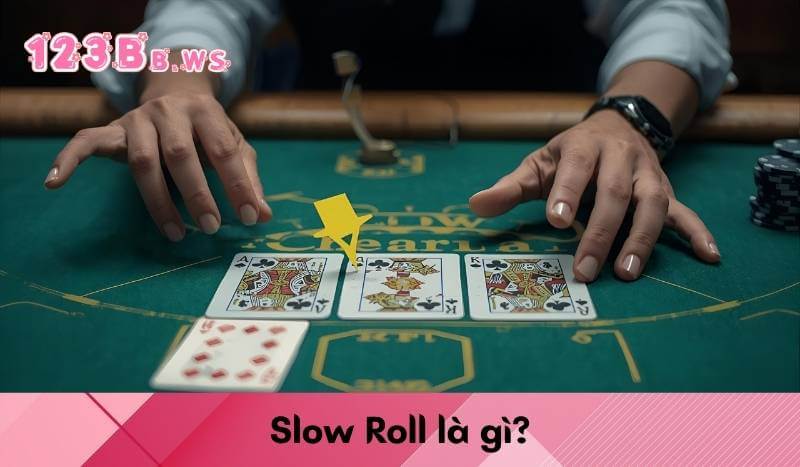 Slow Roll là gì?